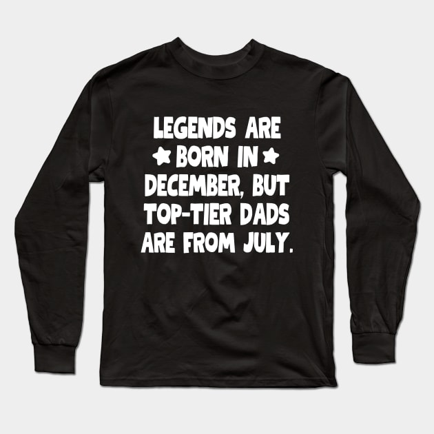 Top-tier dads are from July! Long Sleeve T-Shirt by mksjr